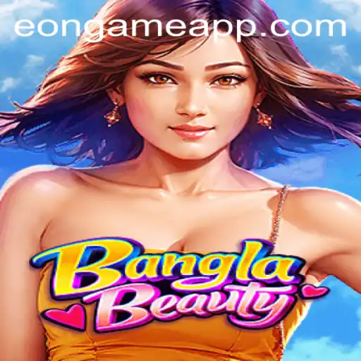 The Fascinating World of BanglaBeauty: An Eon Game Experience