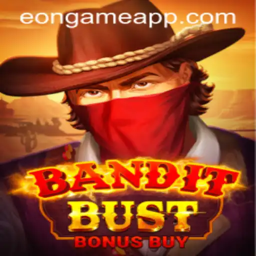BanditBustBonusBuy: Eon Game's Latest Adventure